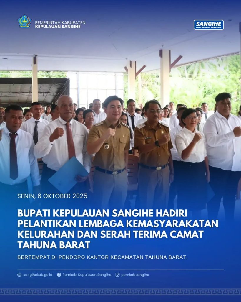 BUPATI KEPULAUAN SANGIHE HADIRI PELANTIKAN LEMBAGA KEMASYARAKATAN KELURAHAN DAN SERAH TERIMA CAMAT TAHUNA BARAT
